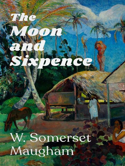 Title details for The Moon and Sixpence by W. Somerset Maugham - Available